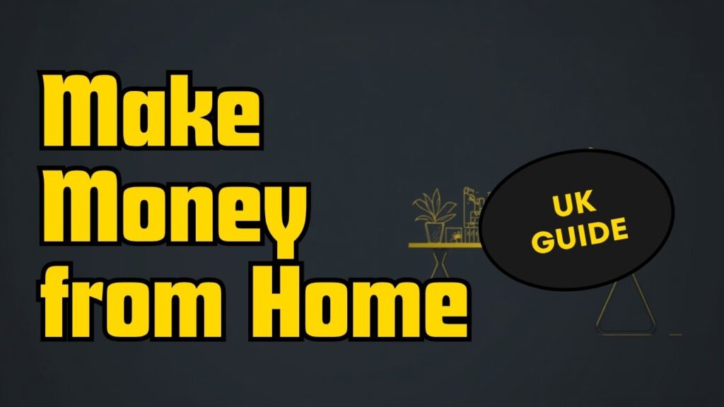 How to Make Money from Home in the UK (2026 Guide)